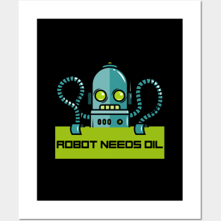 Robot Needs Oil Posters and Art